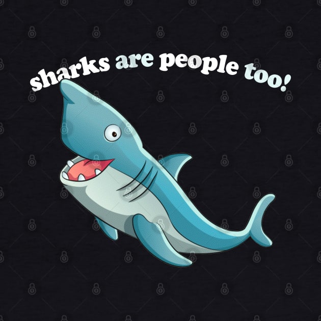 Sharks Are People Too / Funny Retro Design by DankFutura